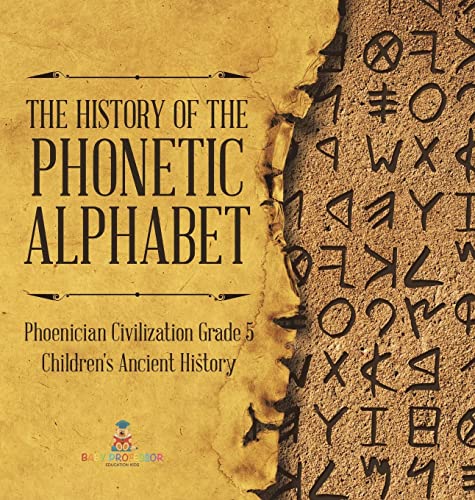 The History of the Phonetic Alphabet Phoenician Civilization Grade 5 Children's Ancient History