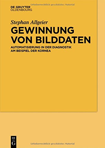 Gewinnung von Bilddaten: Automatisierung in der Diagnostik am Beispiel der Kornea
