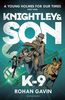 Knightley and Son: K-9