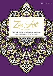 Zen Art, Bd. 3: Mandalas: Kreativ sein - Entspannen - Loslassen: Ein Ausmalbuch für Erwachsene