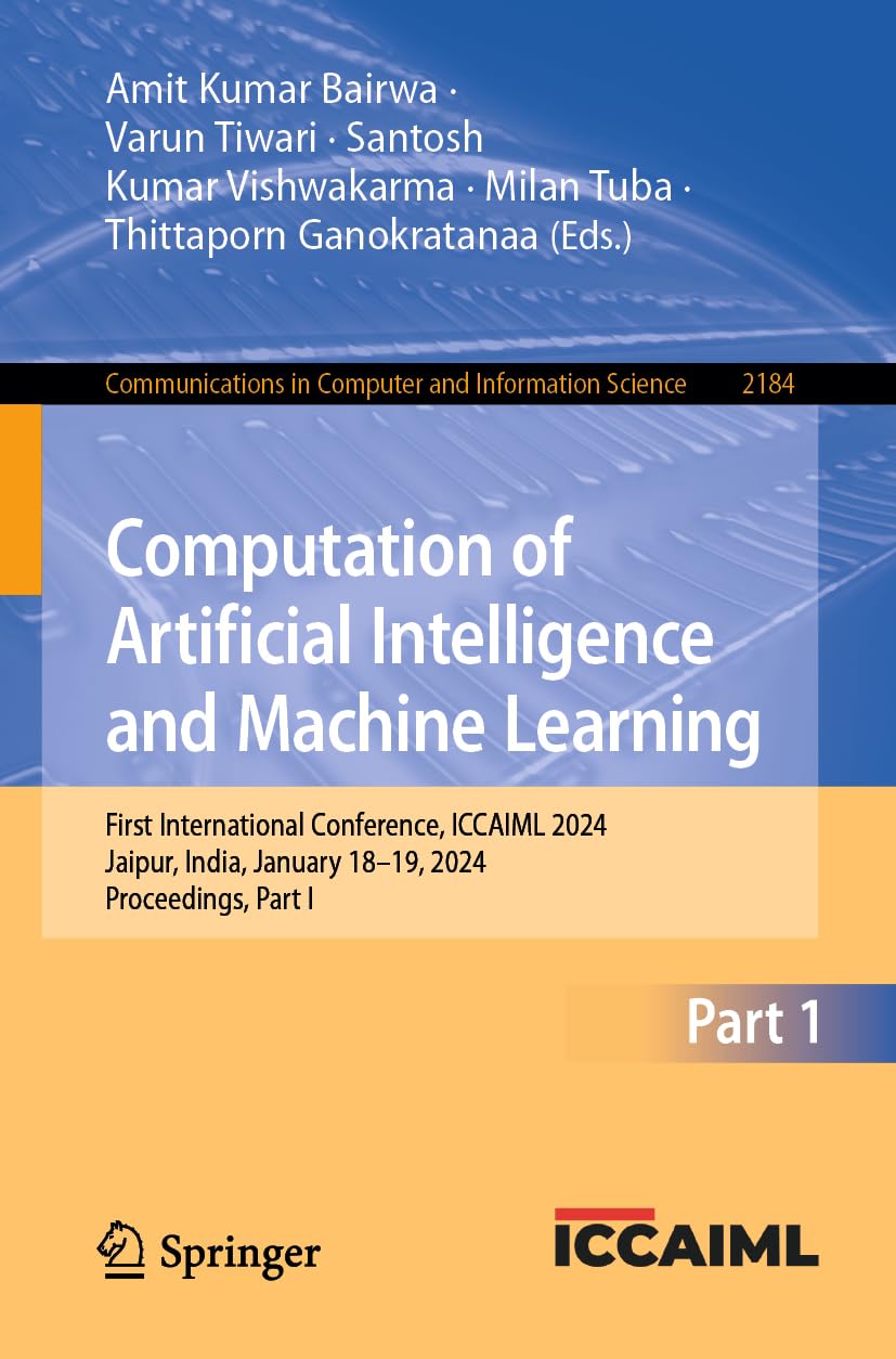 Computation of Artificial Intelligence and Machine Learning: First International Conference, ICCAIML 2024, Jaipur, India, January 18–19, 2024, ... Computer and Information Science, Band 2184)