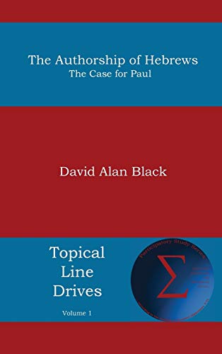 Authorship of Hebrews: The Case for Paul (Topical Line Drives, Band 1)
