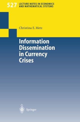 Information Dissemination in Currency Crises (Lecture Notes in Economics and Mathematical Systems)