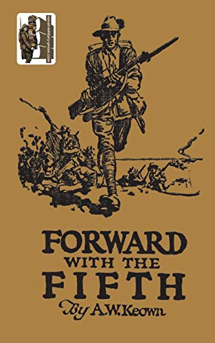 Forward with the Fifth: The Story of Five Years War Service, Fifth Inf. Batt., AIF
