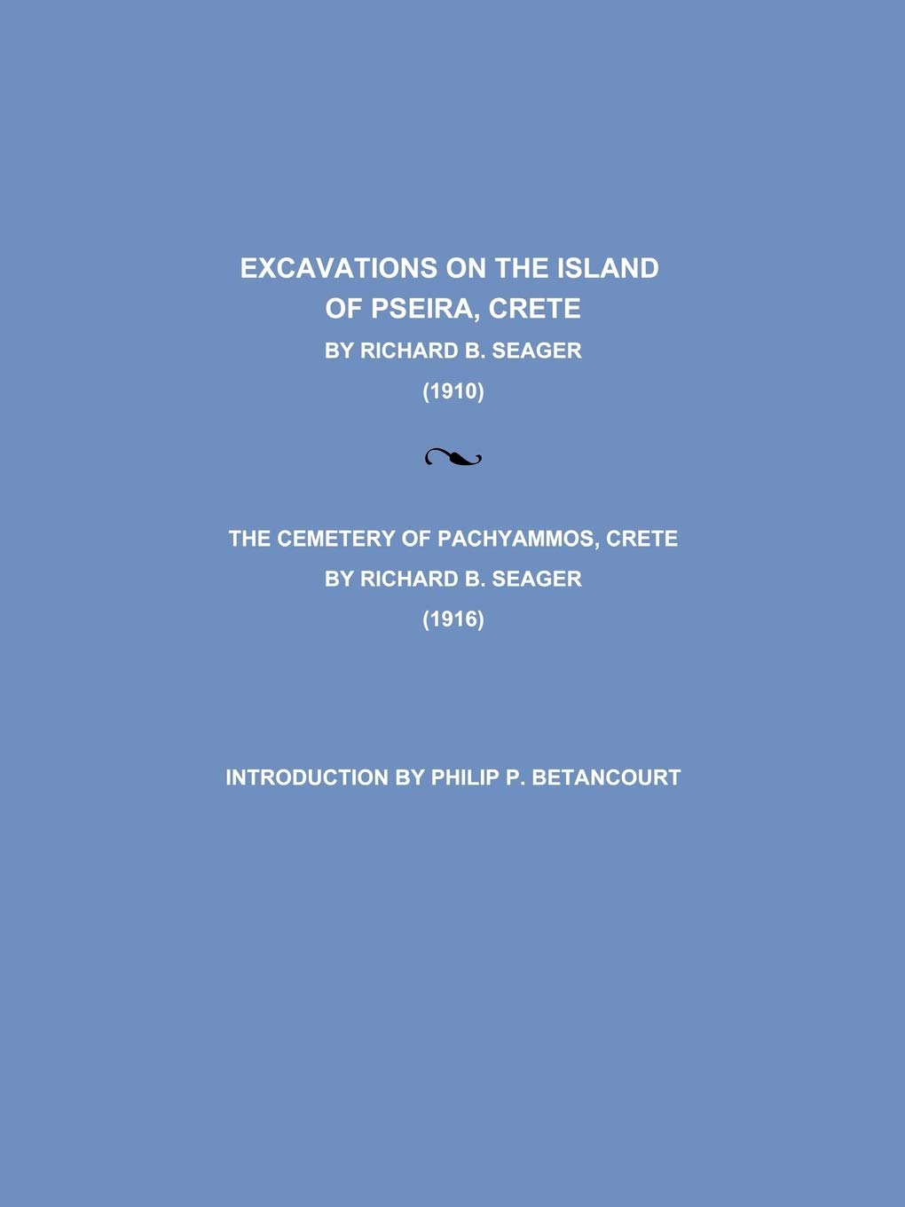 Excavations on the Island of Pseira, Crete (Museum Anthropological Publications)