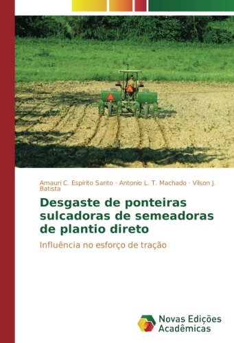 Desgaste de ponteiras sulcadoras de semeadoras de plantio direto: Influência no esforço de tração