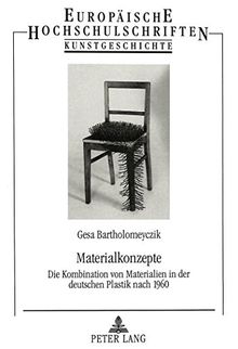 Materialkonzepte: Die Kombination von Materialien in der deutschen Plastik nach 1960 (Europäische Hochschulschriften - Reihe XXVIII)