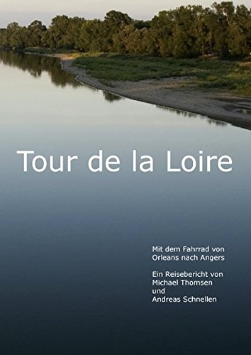 Tour de la Loire: Mit dem Fahrrad von Orleans bis Angers