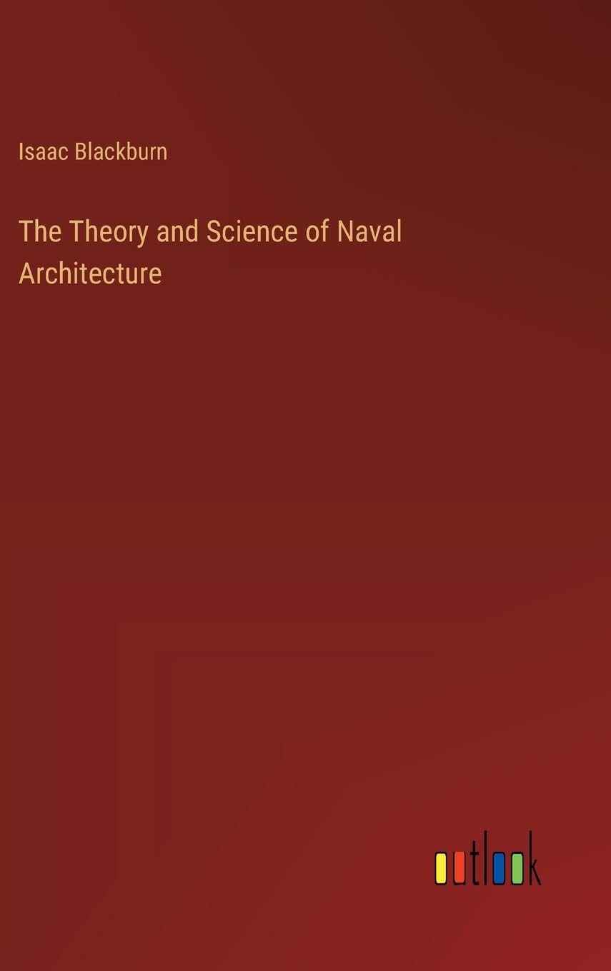 The Theory and Science of Naval Architecture