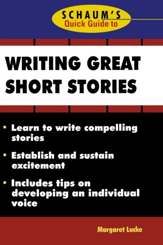 Schaum's Quick Guide to Writing Great Short Stories (Schaum's Quick Guide Series)