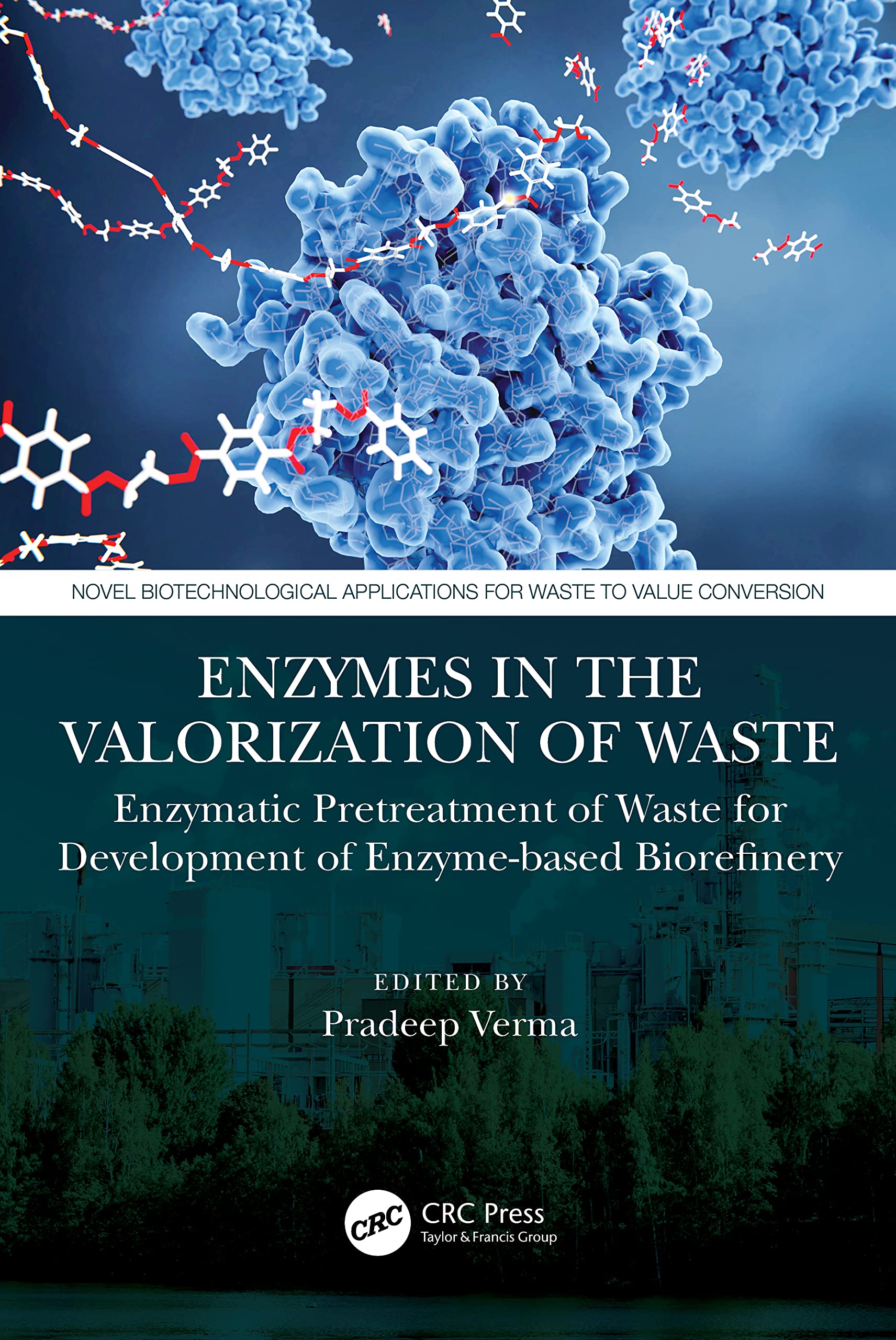 Enzymes in the Valorization of Waste: Enzymatic Pretreatment of Waste for Development of Enzyme-based Biorefinery (Novel Biotechnological Applications for Waste to Value Conversion)