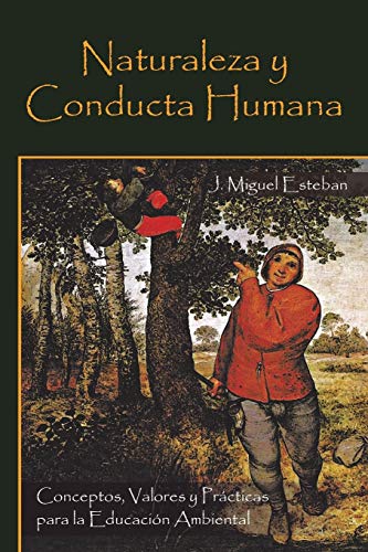 Naturaleza y Conducta Humana: Conceptos, Valores y Prácticas Para La Educación Ambiental: Conceptos, Valores y Practicas Para La Educacion Ambiental