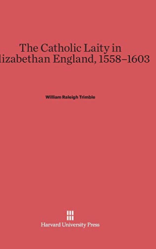 The Catholic Laity in Elizabethan England, 1558-1603