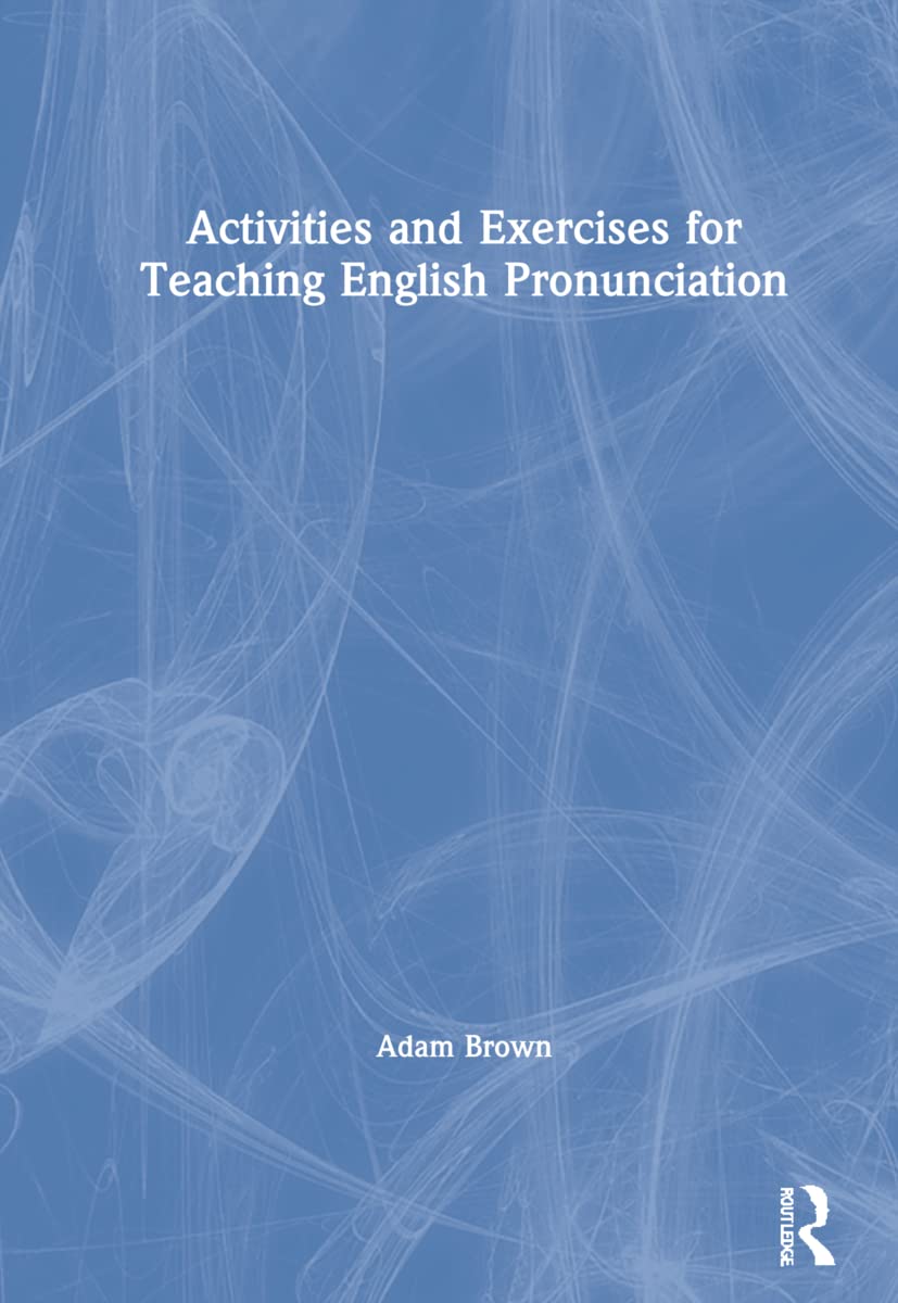 Activities and Exercises for Teaching English Pronunciation