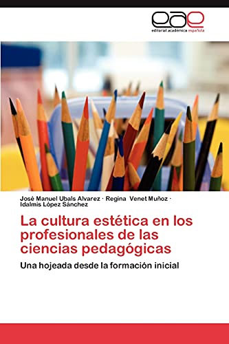 La cultura estética en los profesionales de las ciencias pedagógicas: Una hojeada desde la formación inicial