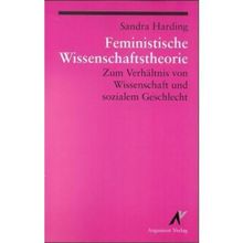 Feministische Wissenschaftstheorie: Zum Verhältnis von Wissenschaft und sozialem Geschlecht