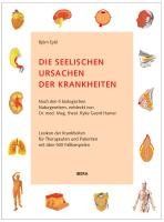 Die seelischen Ursachen der Krankheiten: Nach den 5 biologischen Naturgesetzen, entdeckt von Dr. med. Mag. theol. Ryke Geerd Hamer