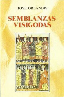 Semblanzas visigodas (Historia y Biografías)