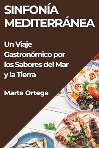 Sinfonía Mediterránea: Un Viaje Gastronómico por los Sabores del Mar y la Tierra