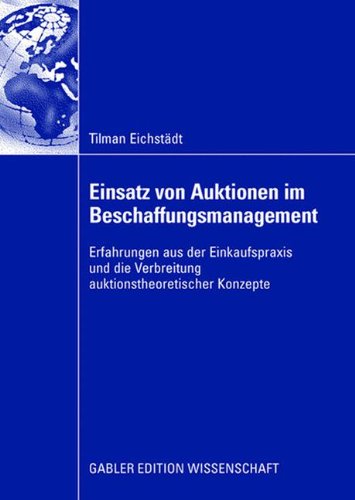 Einsatz von Auktionen im Beschaffungsmanagement: Erfahrungen aus der Einkaufspraxis und die Verbreitung auktionstheoretischer Konzepte (German Edition)