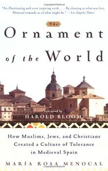 The Ornament of the World: How Muslims, Jews, and Christians Created a Culture of Tolerance in Medieval Spain