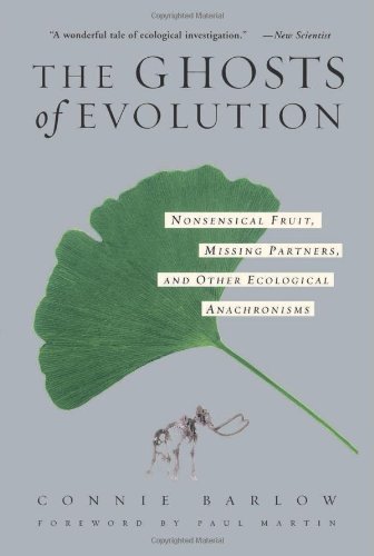 The Ghosts Of Evolution Nonsensical Fruit, Missing Partners, And Other Ecological Anachronisms