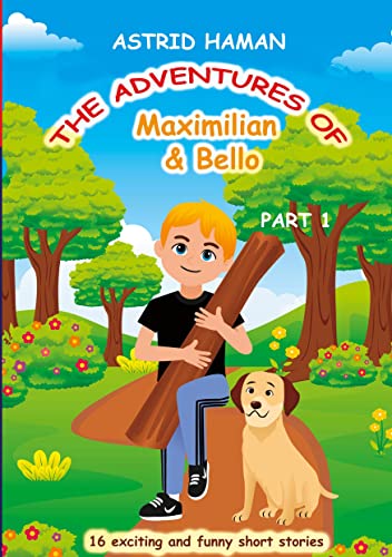 The adventures of Maximilian and Bello: Part 1 (The adventures of Maximilian & Bello)