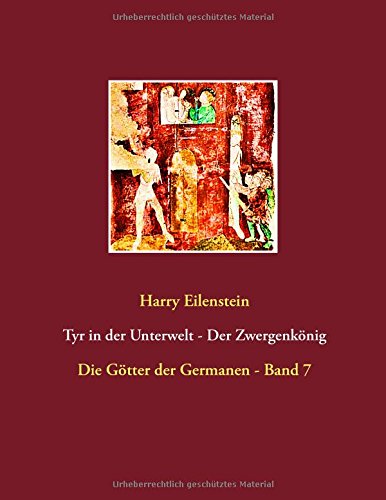 Tyr in der Unterwelt - Der Zwergenkönig: Die Götter der Germanen - Band 7
