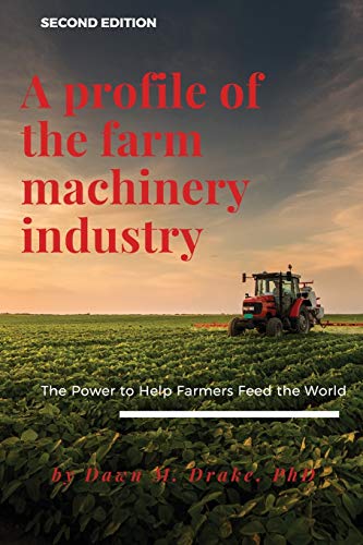 A Profile of the Farm Machinery Industry: The Power to Help Farmers Feed the World