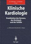 Klinische Kardiologie: Krankheiten des Herzens, des Kreislaufs und der Gefäße