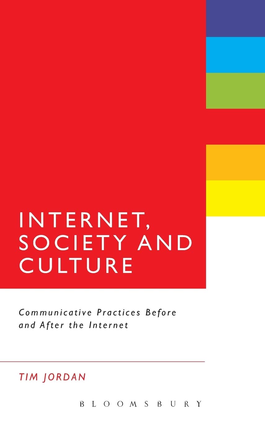 Internet, Society and Culture: Communicative Practices Before and After the Internet