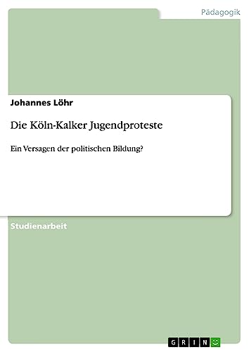 Die Köln-Kalker Jugendproteste: Ein Versagen der politischen Bildung?