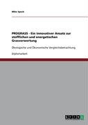 PROGRASS - Ein innovativer Ansatz zur stofflichen und energetischen Grasverwertung: Ökologische und Ökonomische Vergleichsbetrachtung