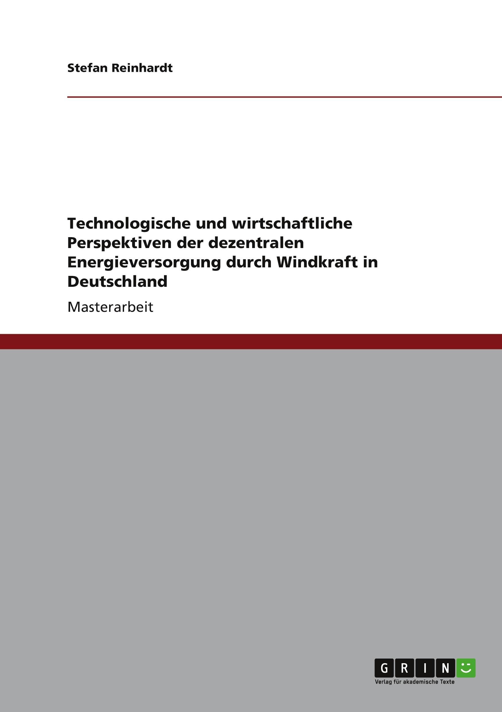 Technologische und wirtschaftliche Perspektiven der dezentralen Energieversorgung durch Windkraft in Deutschland