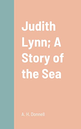 Judith Lynn; A Story of the Sea