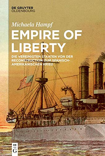 Empire of Liberty: Die Vereinigten Staaten von der Reconstruction zum Spanisch-Amerikanischen Krieg