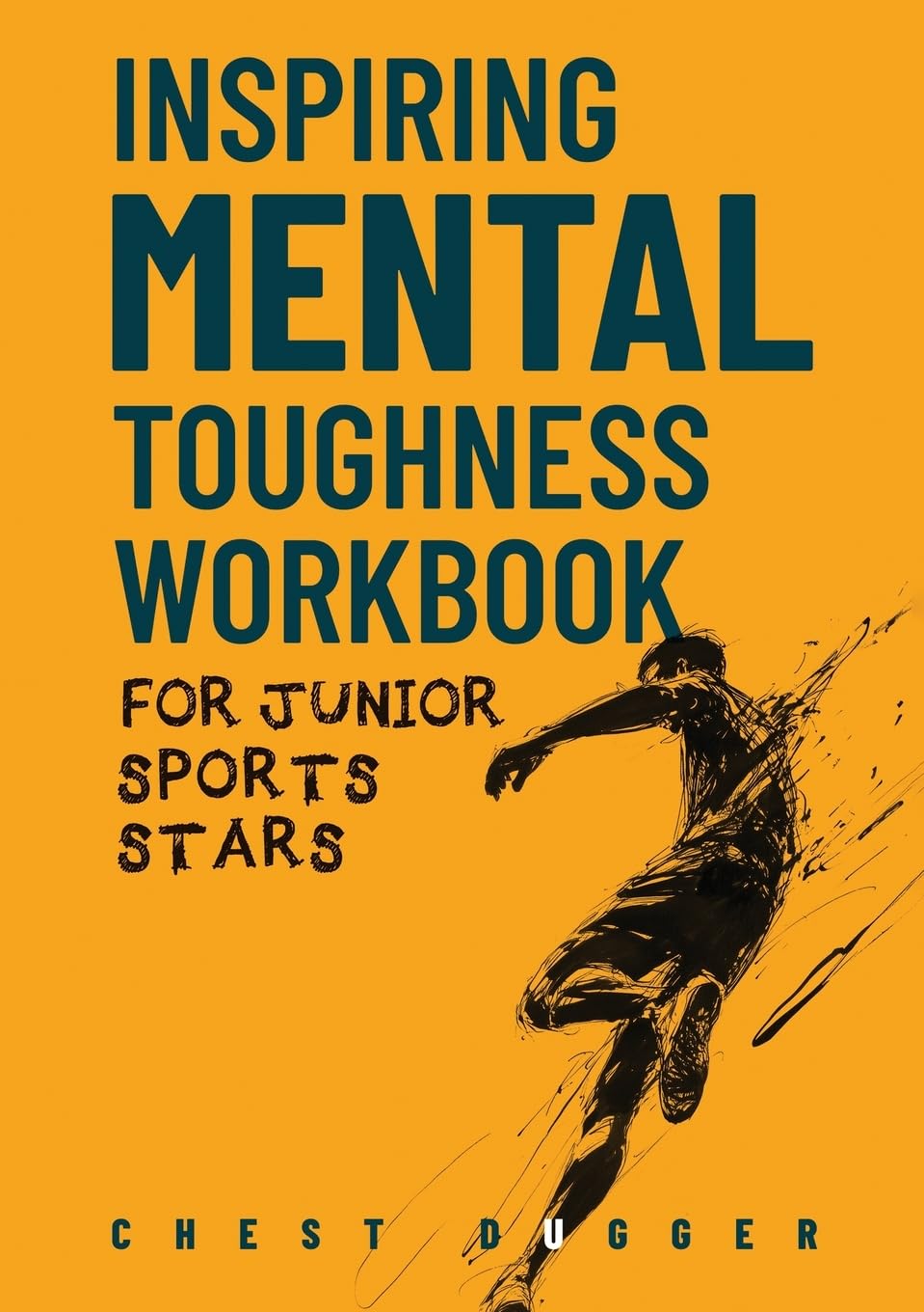 Inspiring Mental Toughness Workbook for Junior Sports Stars: Build Unshakeable Resilience, Enhance Focus and Increase Confidence in Just 30 Days With ... (Next Level Championship Performance)