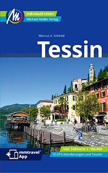 Tessin Reiseführer Michael Müller Verlag: Individuell reisen mit vielen praktischen Tipps. Inkl. Freischaltcode zur ausführlichen App mmtravel.com (MM-Reisen)