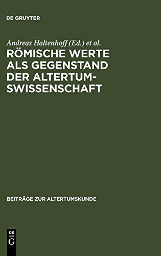 Römische Werte als Gegenstand der Altertumswissenschaft (Beiträge zur Altertumskunde, 227, Band 227)
