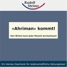 Ahriman kommt! Sein Wirken kann jeder Mensch durchschauen