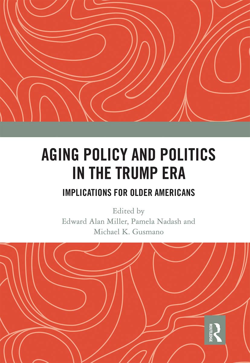 Aging Policy and Politics in the Trump Era: Implications for Older Americans
