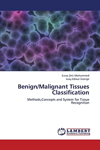 Benign/Malignant Tissues Classification: Methods,Concepts and System for Tissue Recognition