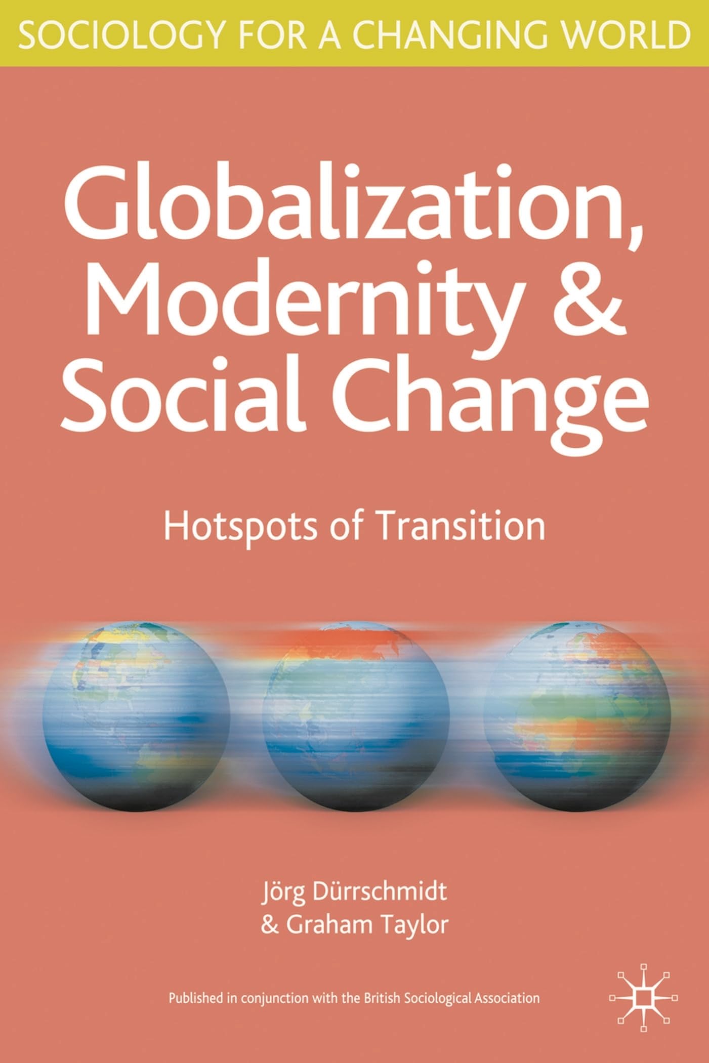 Globalisation, Modernity and Social Change: Hotspots of Transition (Sociology for a Changing World)