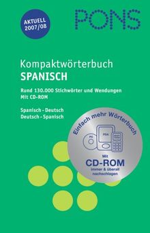 PONS Kompaktwörterbuch Spanisch. Spanisch - Deutsch / Deutsch - Spanisch. Ausgabe 2007/2008 / Mit CD-ROM: Rund 130.000 Stichwörter und Wendungen