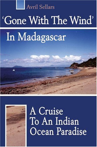 Gone With The Wind In Madagascar: A Cruise To An Indian Ocean Paradise