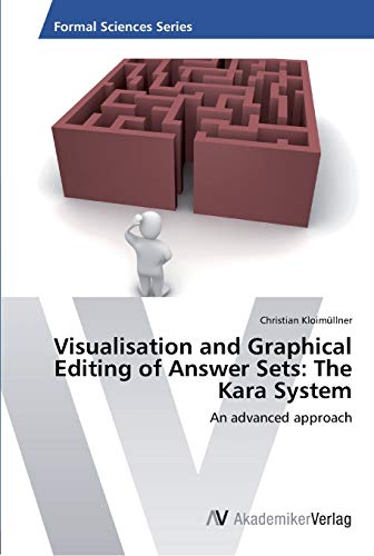 Visualisation and Graphical Editing of Answer Sets: The Kara System: An advanced approach