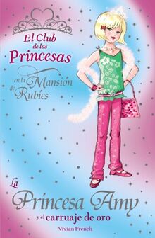 La princesa Amy y el carruaje de oro (Literatura Infantil (6-11 Años) - El Club De Las Princesas, Band 18)