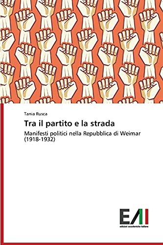 Tra il partito e la strada: Manifesti politici nella Repubblica di Weimar (1918-1932)