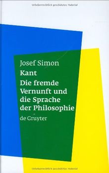 Kant - Die fremde Vernunft und die Sprache der Philosophie: Die Fremde Vernunft Und Die Sprache Der Philosophie