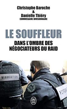 Le souffleur : dans l'ombre des négociateurs du Raid